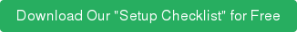 Download Our "Setup Checklist" for Free