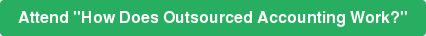 Attend "How Does Outsourced Accounting Work?"