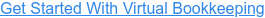 Get Started With Virtual Bookkeeping